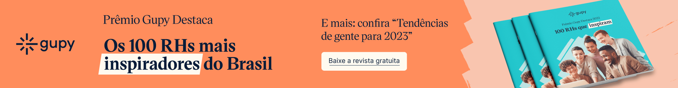 https://3299491.fs1.hubspotusercontent-na1.net/hubfs/3299491/Destaca%20-%20Pack%20Lan%C3%A7amento%20da%20Revista_Pack%20Revista%20Gupy%20Destaca%20-%20-Banner%20para%20a%20LP%20de%20transmiss%C3%A3o%20(1119x146).png