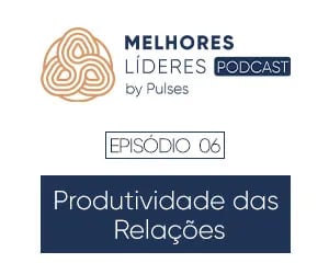 Produtividade das Relações | #EP06