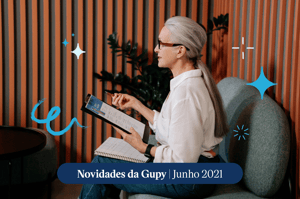 O que há de novo na Gupy? Confira os destaques de junho