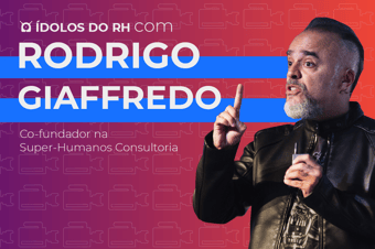 ídolos do RH: Rodrigo Giaffredo e a Inteligência Relacional