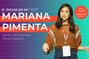 ídolos do RH: Mariana Pimenta e a cultura do Nubank