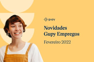 Novidades Gupy Empregos de Fevereiro de 2022